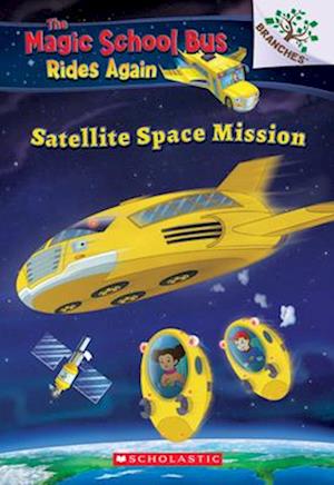 Satellite Space Mission (the Magic School Bus Rides Again)