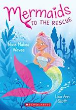 Nixie Makes Waves (Mermaids to the Rescue #1), 1