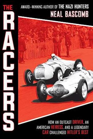 The Racers: How an Outcast Driver, an American Heiress, and a Legendary Car Challenged Hitler's Best (Scholastic Focus)