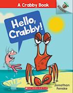 Hello, Crabby!: An Acorn Book (a Crabby Book #1), Volume 1