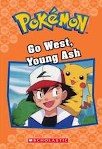 Go West, Young Ash (Pokémon Classic Chapter Book #9)