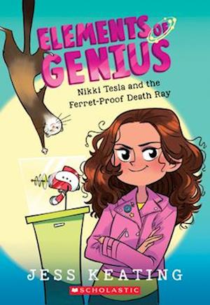 Nikki Tesla and the Ferret-Proof Death Ray (Elements of Genius #1), Volume 1