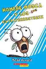 Hombre Mosca y los Extraterrestrezz = Fly Guy and the Alienzz