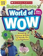 Superscience World of Wow (Ages 6-8)