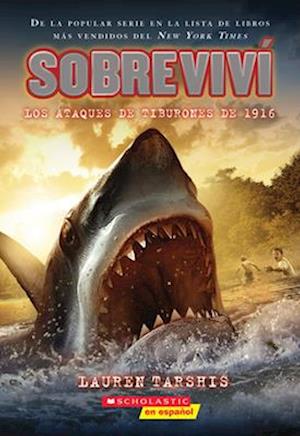 Sobreviví los Ataques de Tiburones de 1916 = I Survived the Shark Attacks of 1916