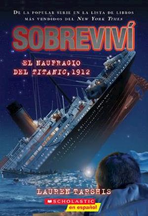 Sobreviví El Naufragio del Titanic, 1912 (I Survived the Sinking of the Titanic, 1912), Volume 1