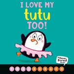 I Love My Tutu Too! (a Never Bored Book!)