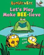Let's Play Make Bee-Lieve