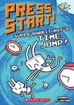 Super Rabbit Boy's Time Jump!: A Branches Book (Press Start! #9)