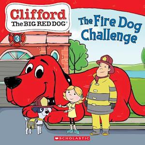 The Fire Dog Challenge (Clifford the Big Red Dog Storybook)