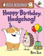 Happy Birthday, Hedgehog!