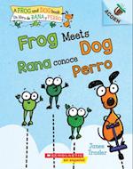 Frog Meets Dog / Rana Conoce Perro (Bilingual)
