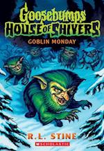 Goblin Monday (Goosebumps House of Shivers #2)