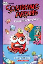 Squidding Around: Prank You Very Much