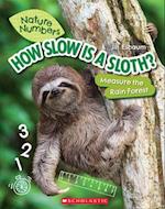 How Slow Is a Sloth?: Measure the Rainforest (Nature Numbers)