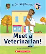 Meet a Veterinarian! (in Our Neighborhood) (Library Edition)