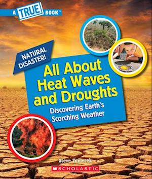 All about Heat Waves and Droughts (a True Book: Natural Disasters)