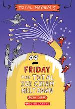Friday - The Total Ice Cream Meltdown (Total Mayhem #5)