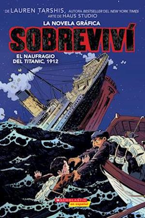 Sobreviví El Naufragio del Titanic, 1912 (Graphix) (I Survived the Sinking of the Titanic, 1912)