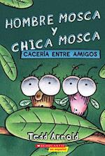 Hombre Mosca Y Chica Mosca: Caceria Entre Amigos (Fly Guy and Fly Girl: Friendly Frenzy)