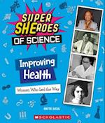 Improving Health: Women Who Led the Way (Super Sheroes of Science)