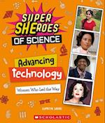 Advancing Technology: Women Who Led the Way (Super Sheroes of Science)