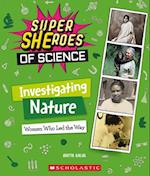 Investigating Nature (Super Sheroes of Science)
