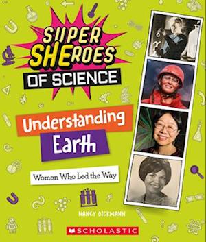 Understanding Earth: Women Who Led the Way (Super Sheroes of Science)