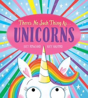 There's No Such Thing as Unicorns