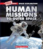 Human Missions to Outer Space (a True Book: Space Exploration)