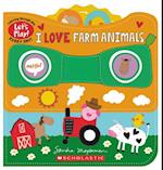 I Love Farm Animals (a Let's Play! Board Book)