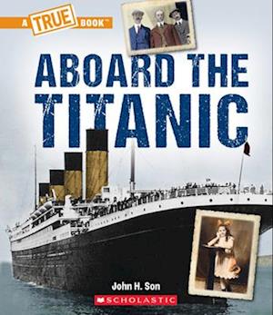 Aboard the Titanic (a True Book