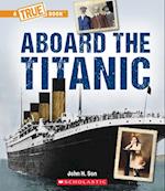 Aboard the Titanic (a True Book
