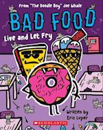 Bad Food: Live and Let Fry