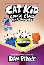 Cat Kid Comic Club 5: Influencers: from the creator of Dog Man