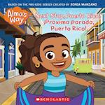 Next Stop, Puerto Rico! (Alma's Way Storybook #4)