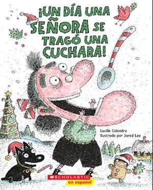 ¡Un Día Una Señora Se Tragó Una Cuchara! (There Was an Old Lady Who Swallowed a Spoon!)