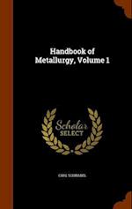 Handbook of Metallurgy, Volume 1