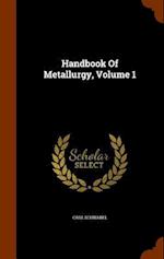 Handbook of Metallurgy, Volume 1