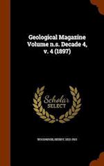 Geological Magazine Volume n.s. Decade 4, v. 4 (1897)