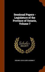Sessional Papers - Legislature of the Province of Ontario, Volume 7
