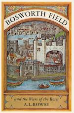 Bosworth Field and the Wars of the Roses