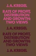 Rate of Profit, Distribution and Growth: Two Views