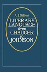 Literary Language From Chaucer to Johnson