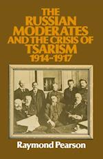 Russian Moderates and the Crisis of Tsarism 1914 - 1917