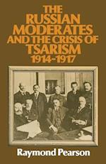 The Russian Moderates and the Crisis of Tsarism 1914 – 1917