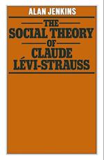 The Social Theory of Claude Levi-Strauss