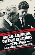 Anglo-American Defence Relations 1939–1980