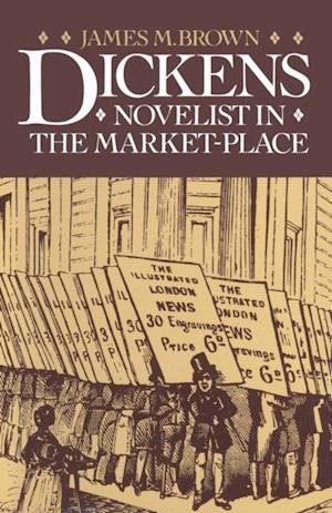 Dickens: Novelist in the Market-Place