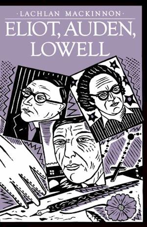 Eliot, Auden, Lowell